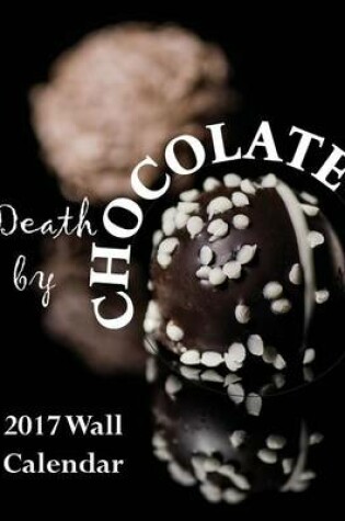 Cover of Death by Chocolate 2017 Wall Calendar