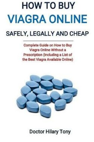 Cover of How to Buy Viagra Online Safely, Legally and Cheap