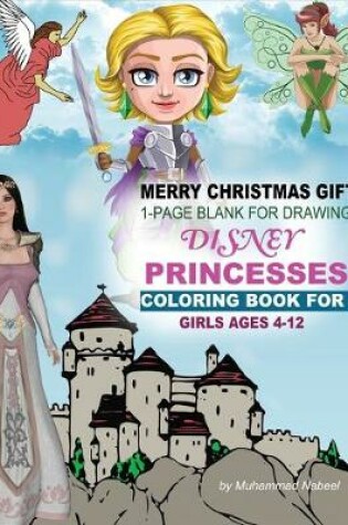 Cover of Merry Christmas Gift - Disney Princesses Coloring Book for Girls Ages 4-12 - 1-Page Blank for Drawing