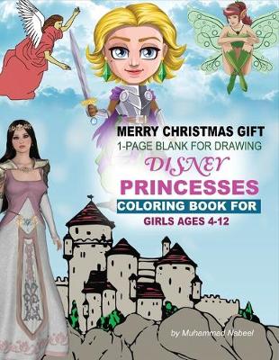 Cover of Merry Christmas Gift - Disney Princesses Coloring Book for Girls Ages 4-12 - 1-Page Blank for Drawing