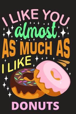 Book cover for I like you almost as much as I like Donuts
