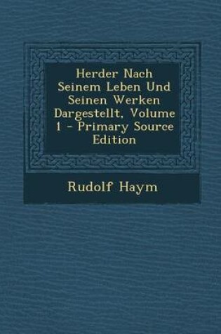 Cover of Herder Nach Seinem Leben Und Seinen Werken Dargestellt, Volume 1 - Primary Source Edition