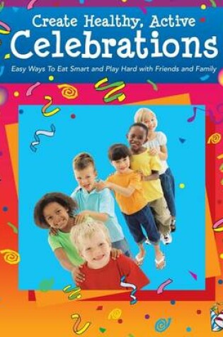 Cover of Create Healthy, Active Celebrations
