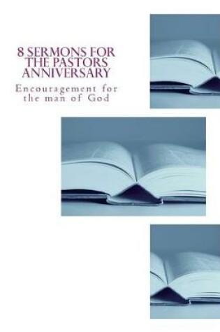Cover of 8 Sermons for the Pastors Anniversary
