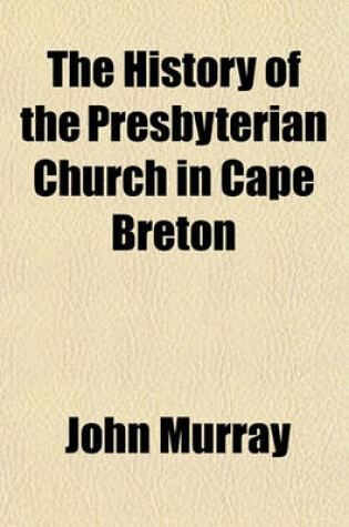 Cover of The History of the Presbyterian Church in Cape Breton