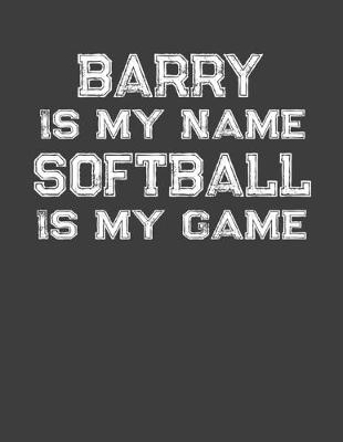 Book cover for Barry Is My Name Softball Is My Game