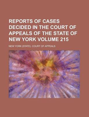 Book cover for Reports of Cases Decided in the Court of Appeals of the State of New York Volume 215
