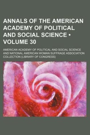 Cover of Annals of the American Academy of Political and Social Science (Volume 30)