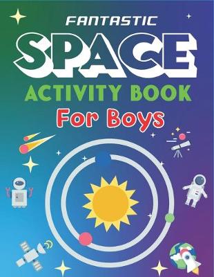 Book cover for Fantastic Space Activity Book for Boys