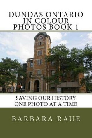 Cover of Dundas Ontario in Colour Photos Book 1