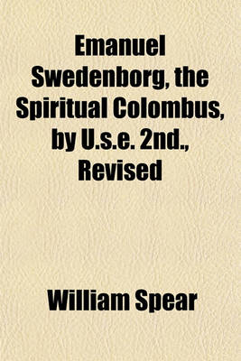 Book cover for Emanuel Swedenborg, the Spiritual Colombus, by U.S.E. 2nd., Revised