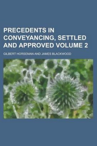 Cover of Precedents in Conveyancing, Settled and Approved Volume 2