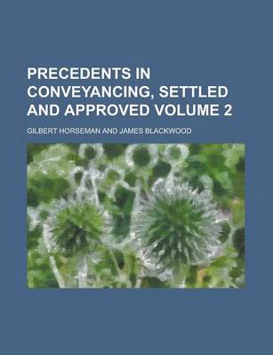 Book cover for Precedents in Conveyancing, Settled and Approved Volume 2