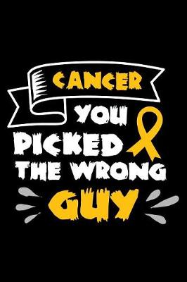 Book cover for Cancer you picked the wrong guy