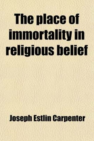 Cover of The Place of Immortality in Religious Belief; A Discourse