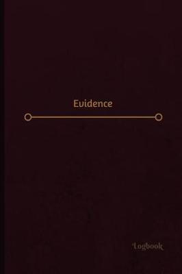 Book cover for Evidence Log (Logbook, Journal - 120 pages, 6 x 9 inches)