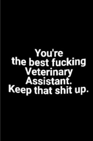 Cover of you're the best fucking veterinary assistant. Keep that shit up.