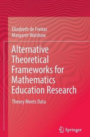 Cover of Alternative Theoretical Frameworks for Mathematics Education Research