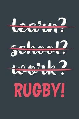 Book cover for Learn? School? Work? Rugby!