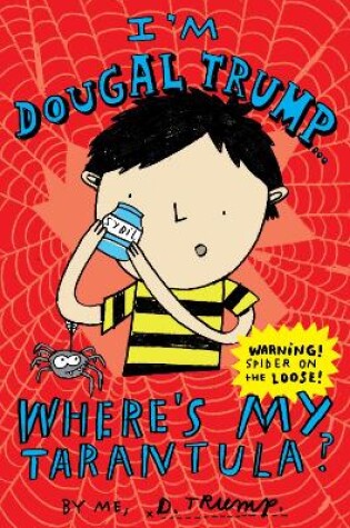 Cover of I'm Dougal Trump . . . Where's My Tarantula?