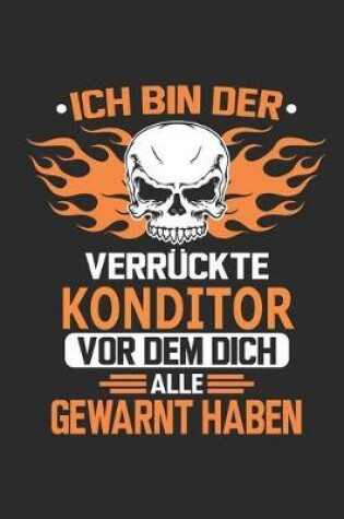 Cover of Ich bin der verruckte Konditor vor dem dich alle gewarnt haben