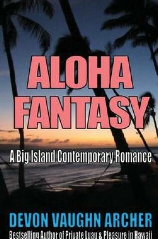 Cover of Aloha Fantasy (A Big Island Contemporary Romance)