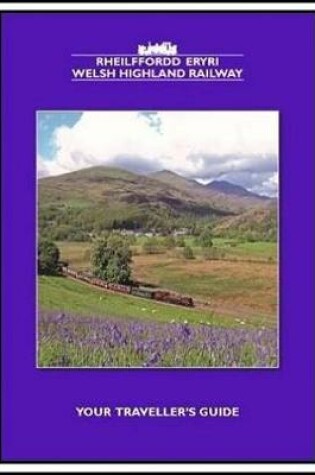 Cover of Welsh Highland Railway - Your Traveller's Guide