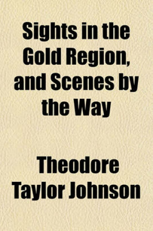 Cover of Sights in the Gold Region, and Scenes by the Way