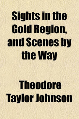 Book cover for Sights in the Gold Region, and Scenes by the Way