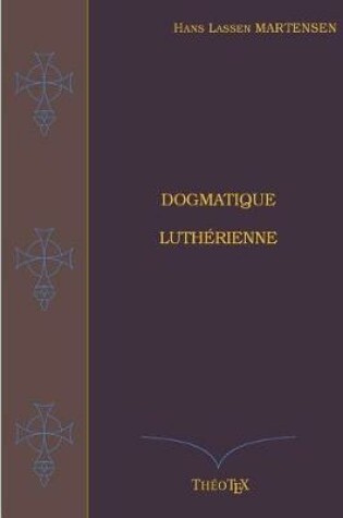 Cover of Dogmatique Lutherienne