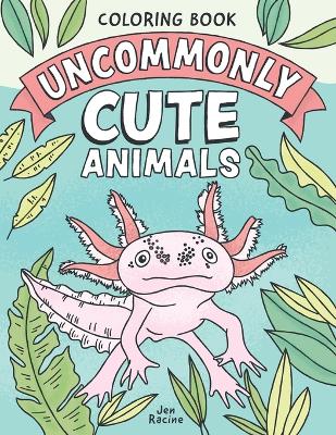 Book cover for Uncommonly Cute Animals Coloring Book