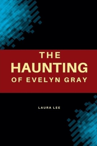 Cover of The Haunting of Evelyn Gray