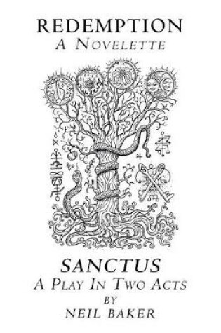 Cover of Redemption a Novelette; Sanctus a Play in Two Acts