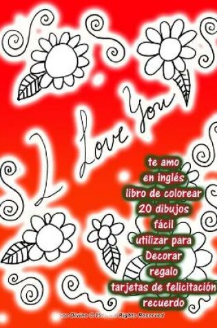 Cover of te amo en inglés libro de colorear 20 dibujos fácil utilizar para Decorar regalo tarjetas de felicitación recuerdo