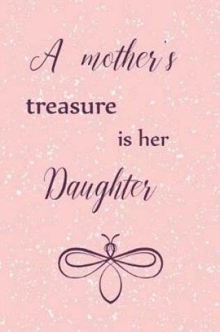 Cover of A Mother's Treasure Is Her Daughter