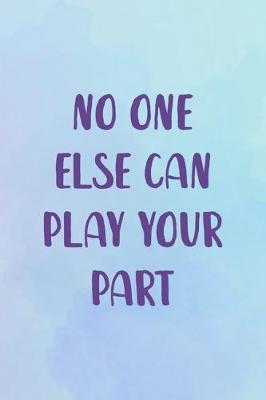 Book cover for No one Else Can Play Your Part