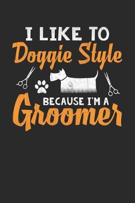 Book cover for i like to doggie style because i am a groomer