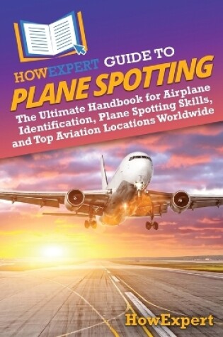 Cover of HowExpert Guide to Plane Spotting