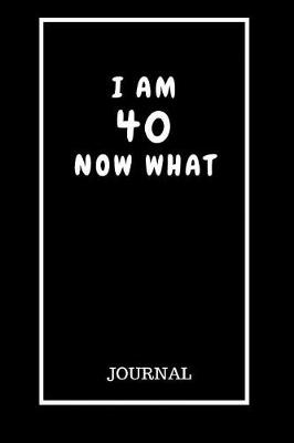 Book cover for I Am 40 Now What