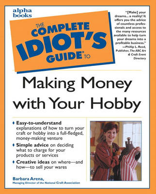 Book cover for Complete Idiot's Guide to Making Money with Your Hobby