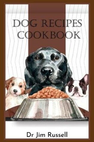 Cover of Dog Recipes Cookbook