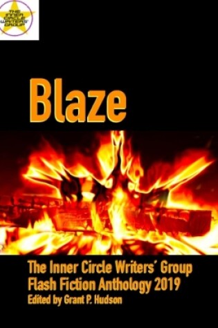 Cover of Blaze: The Inner Circle Writers' Group Flash Fiction Anthology 2019