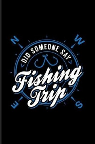 Cover of Did Someone Say Fishing Trip