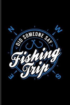 Book cover for Did Someone Say Fishing Trip