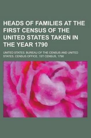 Cover of Heads of Families at the First Census of the United States Taken in the Year 1790