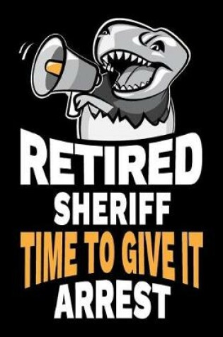 Cover of Retired Sheriff Time To Give It Arrest