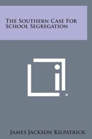Cover of The Southern Case for School Segregation