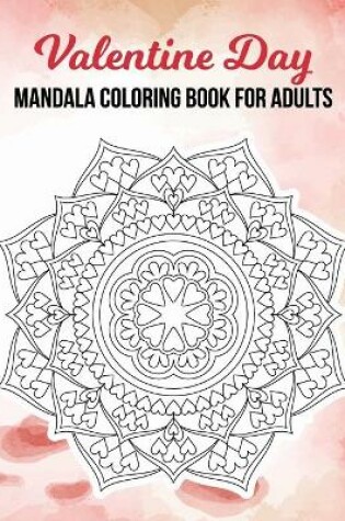 Cover of Valentine Day Mandala Coloring Book For Adults