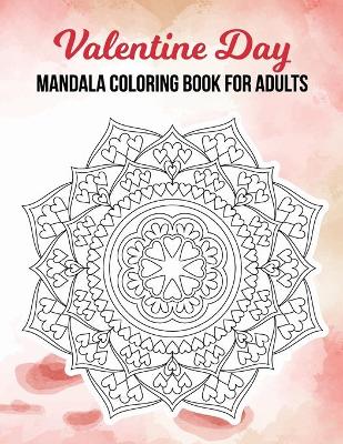 Book cover for Valentine Day Mandala Coloring Book For Adults