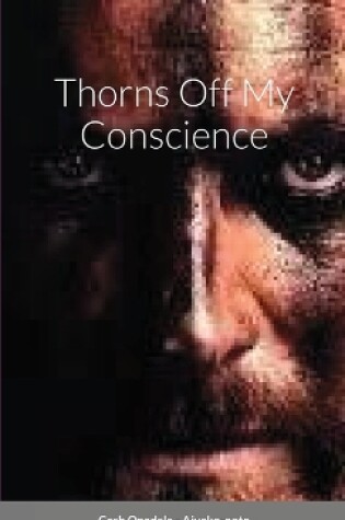 Cover of Thorns Off My Conscience